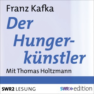 Franz Kafka: Der Hungerkünstler