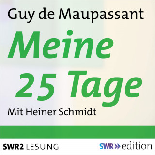 Guy de Maupassant: Meine 25 Tage