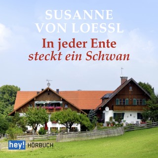 Susanne von Loessl: In jeder Ente steckt ein Schwan