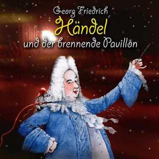 Michael Vonau: Georg Friedrich Händel und der brennende Pavillon