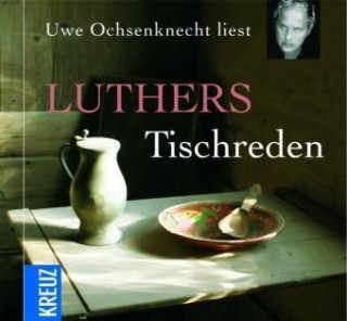 Martin Luther: Luthers Tischreden
