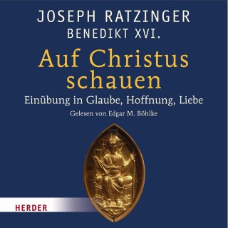 Joseph Ratzinger: Auf Christus schauen