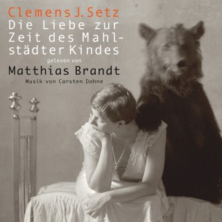 Clemens J Setz: Die Liebe zur Zeit des Mahlstädter Kindes