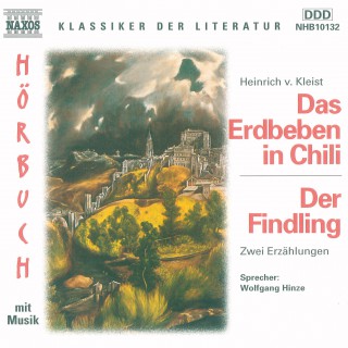 Heinrich von Kleist: Das Erdbeben in Chili - Der Findling