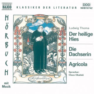 Ludwig Thoma: Der heilige Hies - Die Dachserin - Agricola