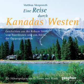 Matthias Morgenroth, Reinhard Kober: Eine Reise durch Kanadas Westen
