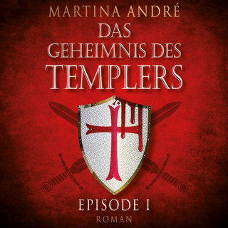 Martina André: Ein heiliger Schwur - Das Geheimnis des Templers, Episode 1 (Ungekürzt)