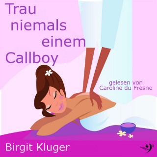 Birgit Kluger: Trau niemals einem Callboy