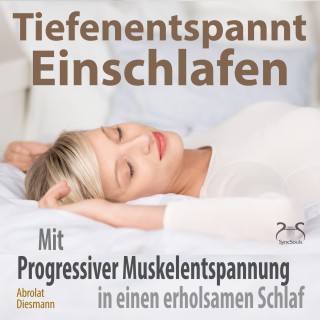 Franziska Diesmann, Torsten Abrolat: Tiefenentspannt Einschlafen - Mit Progressiver Muskelentspannung in einen erholsamen Schlaf