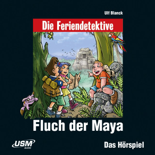Ulf Blanck: Die Feriendetektive - Fluch der Maya