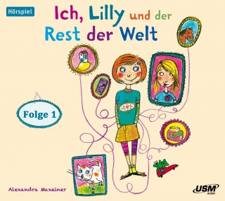 Alexandra Maxeiner: Ich, Lilly und der Rest der Welt (Folge 1)