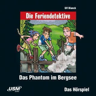 Ulf Blanck: Die Feriendetektive - Das Phantom im Bergsee