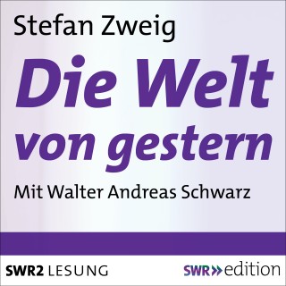 Stefan Zweig: Die Welt von gestern