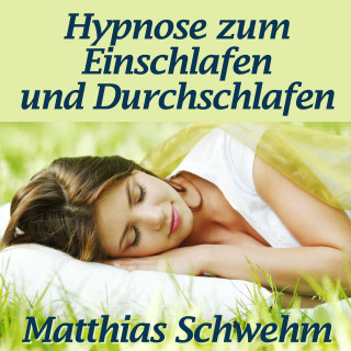 Matthias Schwehm: Hypnose zum Einschlafen und Durchschlafen