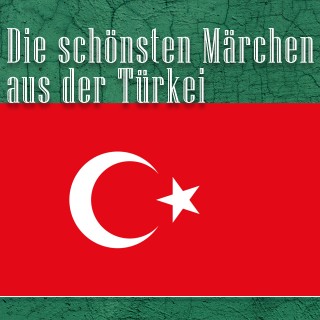 Diverse: Die schönsten Märchen aus der Türkei