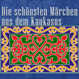 Diverse: Die schönsten Märchen aus dem Kaukasus