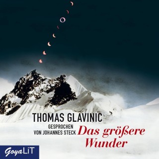 Thomas Glavinic: Das größere Wunder