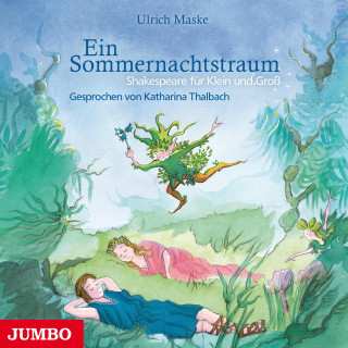 Ulrich Maske: Ein Sommernachtstraum. Shakespeare für Klein und Groß