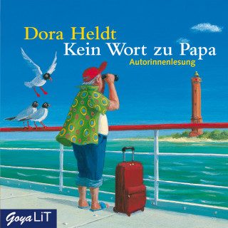 Dora Heldt: Kein Wort zu Papa