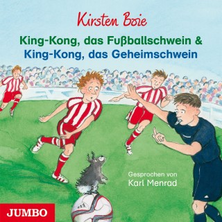 Kirsten Boie: King-Kong, das Fußballschwein und King-Kong, das Geheimschwein