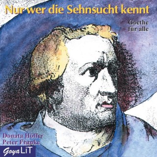 Johann Wolfgang von Goethe, Armin Giese, Peter Franke: Nur wer die Sehnsucht kennt