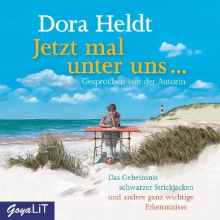 Dora Heldt: Jetzt mal unter uns...