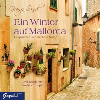 George Sand: Ein Winter auf Mallorca