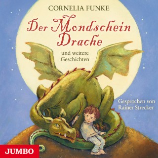 Cornelia Funke: Der Mondscheindrache und weitere Geschichten
