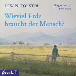 Leo N. Tolstoi: Wieviel Erde braucht der Mensch?