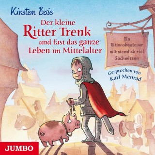 Kirsten Boie: Der kleine Ritter Trenk und fast das ganze Leben im Mittelalter