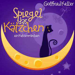 Gottfried Keller: Spiegel, das Kätzchen