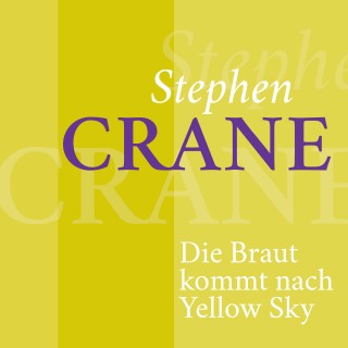 Stephen Crane: Stephen Crane – Die Braut kommt nach Yellow Sky