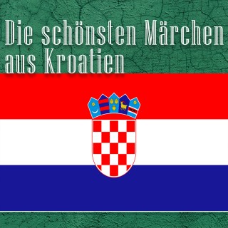 Diverse: Die schönsten Märchen aus Kroatien