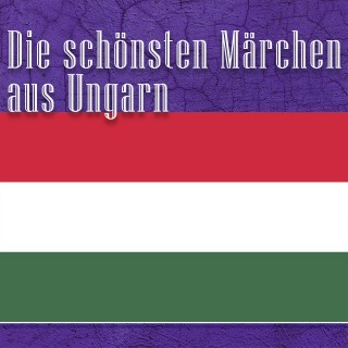 Diverse: Die schönsten Märchen aus Ungarn