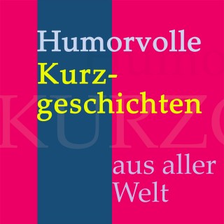 Anonymus: Humorvolle Kurzgeschichten aus aller Welt