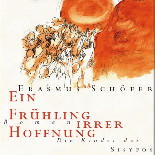 Erasmus Schöfer: Ein Frühling irrer Hoffnung