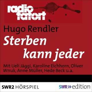 Hugo Rendler: Sterben kann jeder (Radio Tatort)