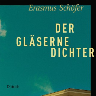 Erasmus Schöfer: Der gläserne Dichter