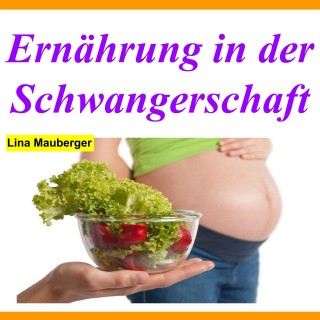 Lina Mauberger: Ernährung in der Schwangerschaft