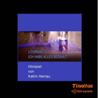 Katrin Heinau: Liturgia. Ich habe alles bezahlt