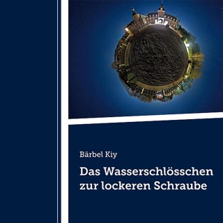 Bärbel Kiy: Das Wasserschlösschen zur lockeren Schraube