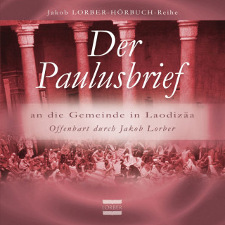 Jakob Lorber: Der Paulusbrief an die Gemeinde in Laodizäa