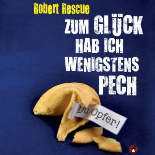 Robert Rescue: Zum Glück hab ich wenigstens Pech