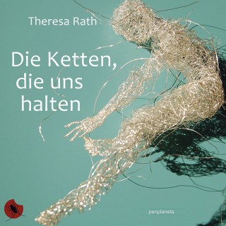 Theresa Rath: Die Ketten, die uns halten