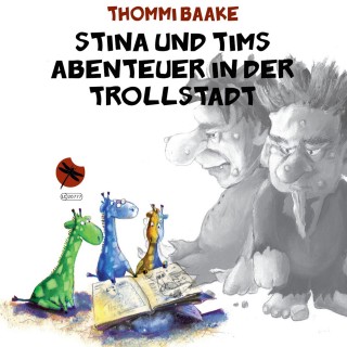 Thommi Baake: Stina und Tims Abenteuer in der Trollstadt