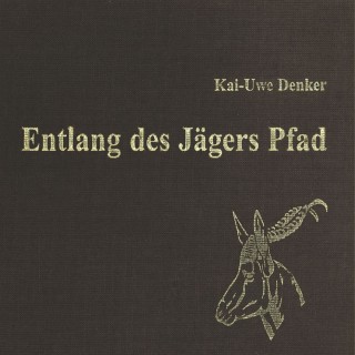 Achim Buch: Entlang des Jägers Pfad