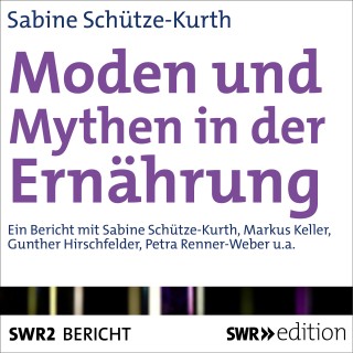 Sabine Schütze-Kurth: Moden und Mythen der Ernährung