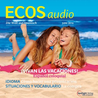 Covadonga Jiménez: Spanisch lernen Audio - Ein Hoch auf die Ferien