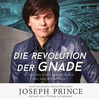Joseph Prince: Die Revolution der Gnade