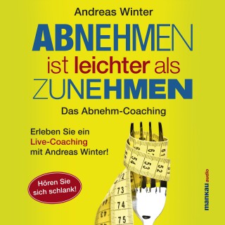 Andreas Winter: Abnehmen ist leichter als Zunehmen. Das Abnehm-Coaching